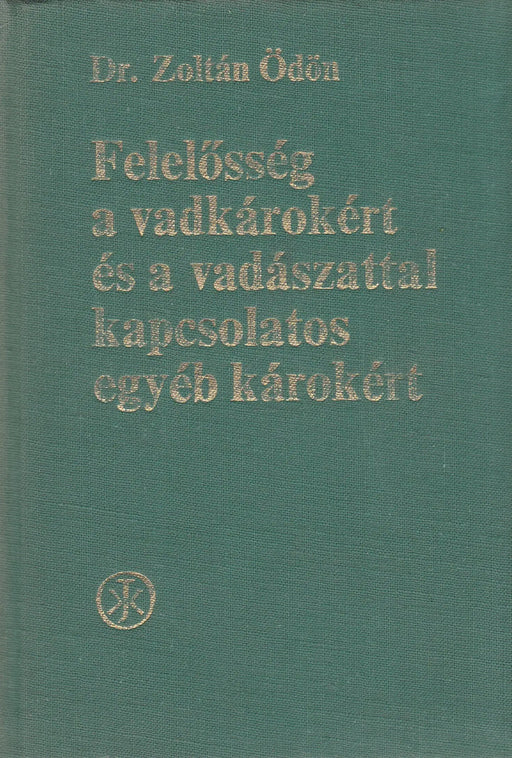 Felelősség a vadkárokért és a vadászattal kapcsolatos egyéb károkért - Oskola Antikvárium