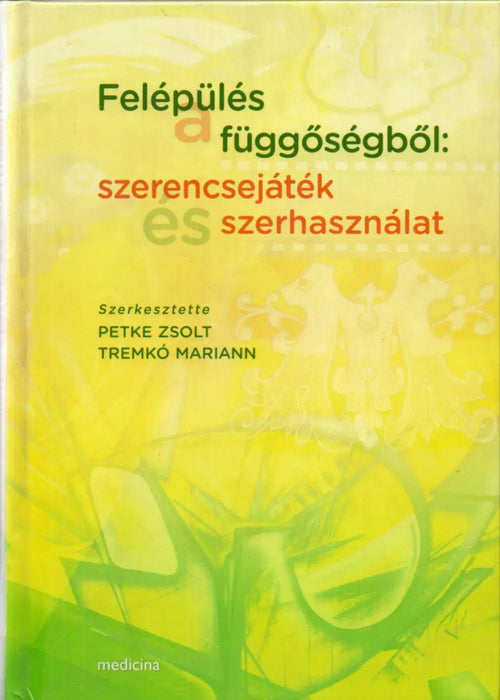 Felépülés a függőségből: szerencsejáték és szerhasználat - Oskola Antikvárium