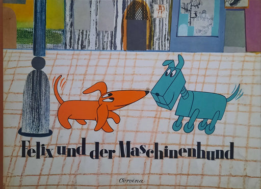Felix und der Maschinenhund - Oskola Antikvárium