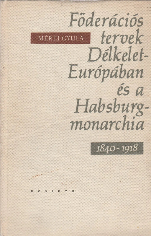 Föderációs tervek Délkelet - Európában és a Habsburg - Monarchia - Oskola Antikvárium