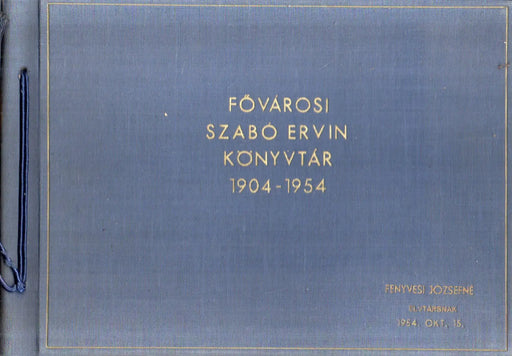 Fővárosi Szabó Ervin Könyvtár 1904 - 1954 - Oskola Antikvárium