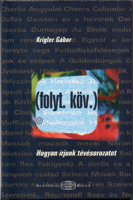 (folyt. köv.) Hogyan írjunk tévésorozatot - Oskola Antikvárium