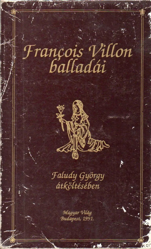 Francois Villon balladái Faludy György átköltésében - Oskola Antikvárium