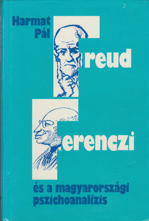 Freud, Ferenczi és a magyarországi pszichoanalízis - Oskola Antikvárium