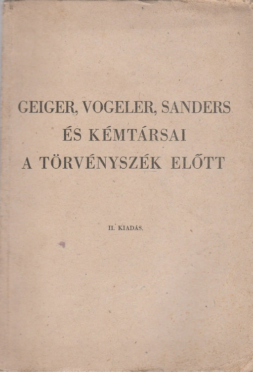 Geiger, Vogeler, Sanders és kémtársai a törvényszék előtt - Oskola Antikvárium