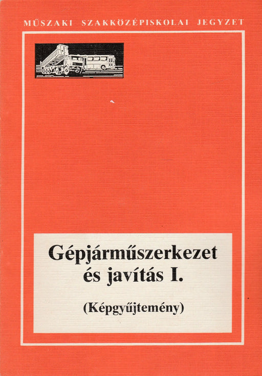 Gépjárműszerkezet és javítás I. - Képgyűjtemény - Oskola Antikvárium