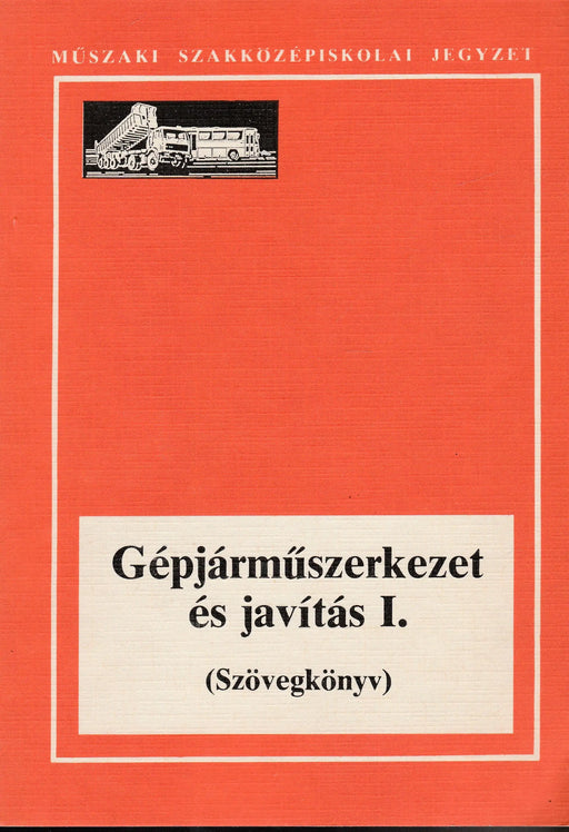 Gépjárműszerkezet és javítás I. - Szövegkönyv - Oskola Antikvárium