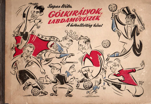 Gólkirályok - labdaművészek - Oskola Antikvárium