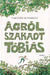 Ágrólszakadt Tóbiás I.