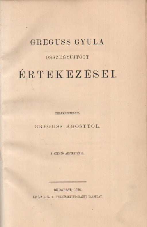 Greguss Gyula összegyűjtött értekezései - Oskola Antikvárium