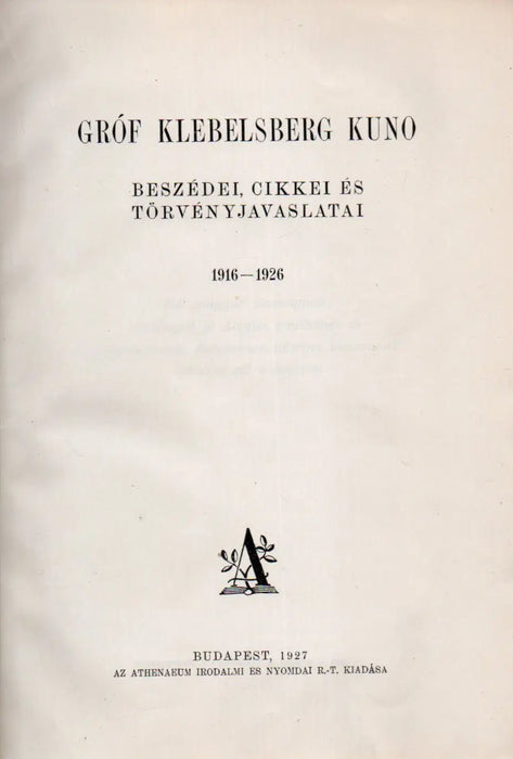 Gróf Klebelsberg Kuno beszédei, cikkei és törvényjavaslatai 1916 - 1926 - Oskola Antikvárium