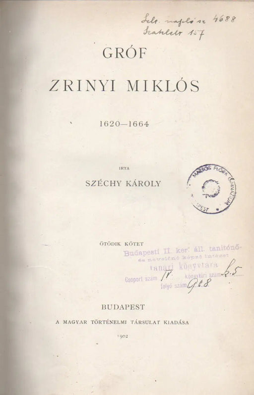 Gróf Zrínyi Miklós 1620 - 1664 V. kötet - Gróf Széchényi Ferencz 1754 - 1820 - Oskola Antikvárium