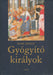 Gyógyító királyok - Oskola Antikvárium