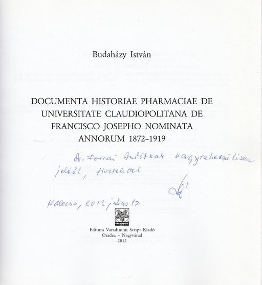 Gyógyszerészképzési dokumentumok a Kolozsvári Ferenc József Tudományegyetemről (1872 - 1919) - Documente Ale Pregătirii Farmaciştilor Ravala Universitatea De Ştiinţe Frantz Joseph Din Cluj (1872 - 1919) - Oskola Antikvárium