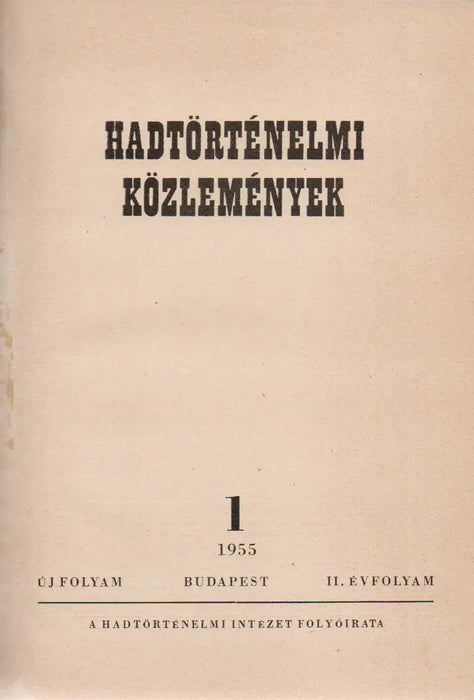 Hadtörténeti közlemények I - VII. évfolyam 1954 - 1960 - Oskola Antikvárium