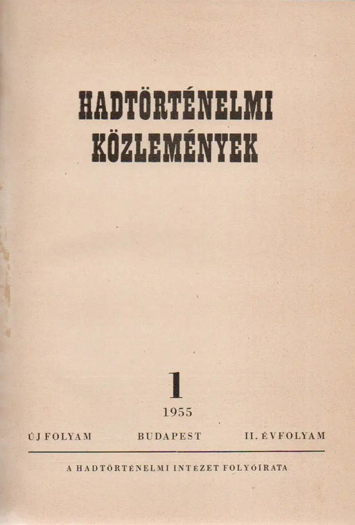 Hadtörténeti közlemények I - VII. évfolyam 1954 - 1960 - Oskola Antikvárium