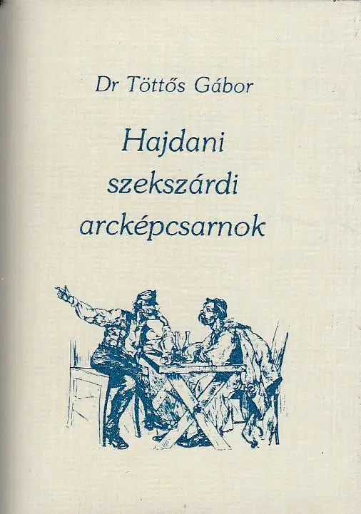 Hajdani szekszárdi arcképcsarnok - Oskola Antikvárium