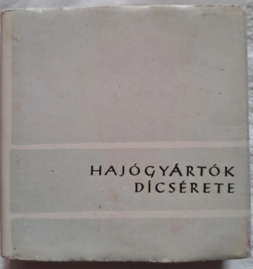 Hajógyártók dicsérete - Oskola Antikvárium