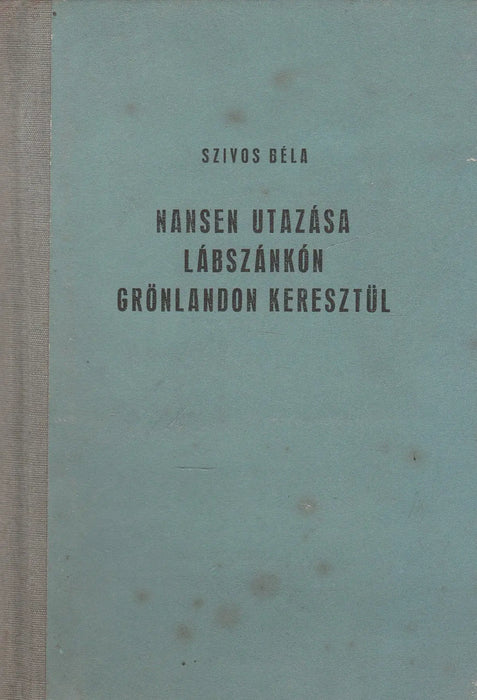 Hansen utazása lábszánkón Grönlandon keresztül - Oskola Antikvárium
