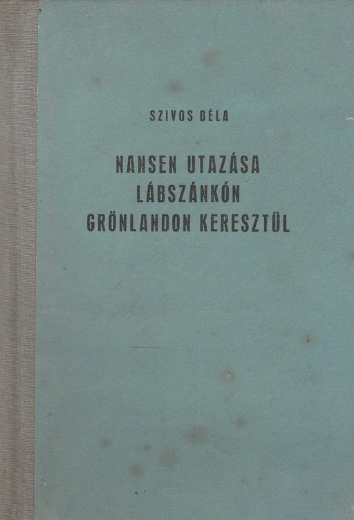 Hansen utazása lábszánkón Grönlandon keresztül - Oskola Antikvárium