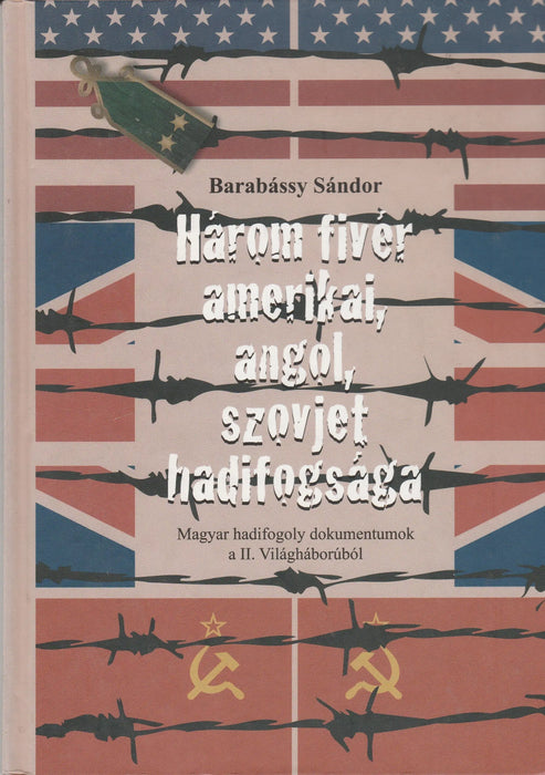 Három fivér amerikai, angol, szovjet hadifogsága - Oskola Antikvárium