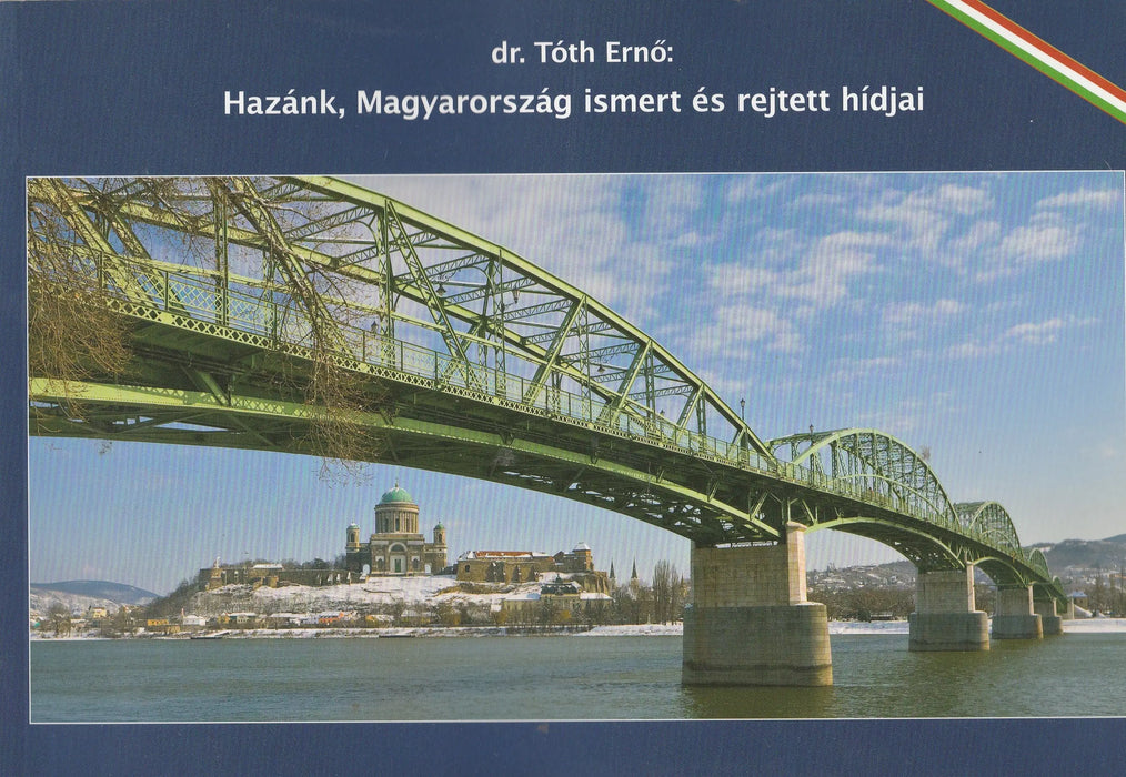 Hazánk, Magyarország ismert és rejtett hídjai - Oskola Antikvárium