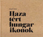 Hazatért hungarikonok - Oskola Antikvárium