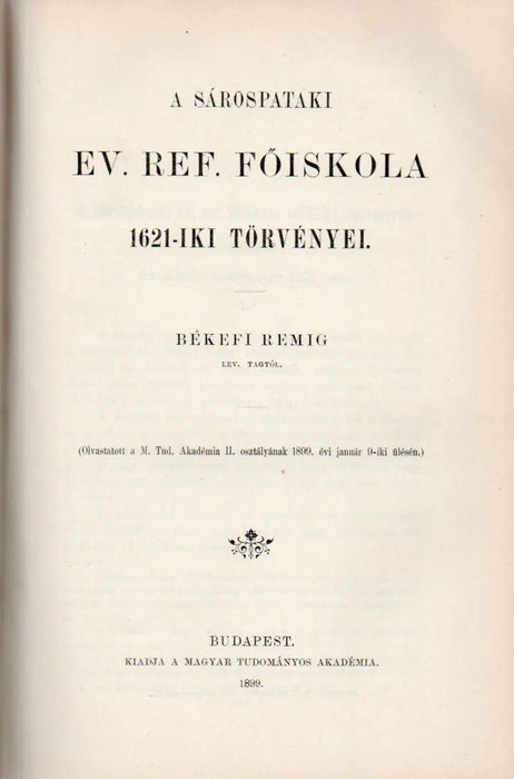 Herodotos Daciára vonatkozó földrajzi adalékainak kritikai méltatása - Erdély fejedelmi interregnuma 1551 - 56 - A sárospataki ev. ref. főiskola 1621 - iki törvényei - A karloviczi béke története 1699 - Oskola Antikvárium