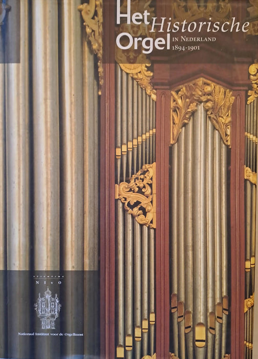 Het Historische Orgel in Nederland 1894 - 1901 - Oskola Antikvárium