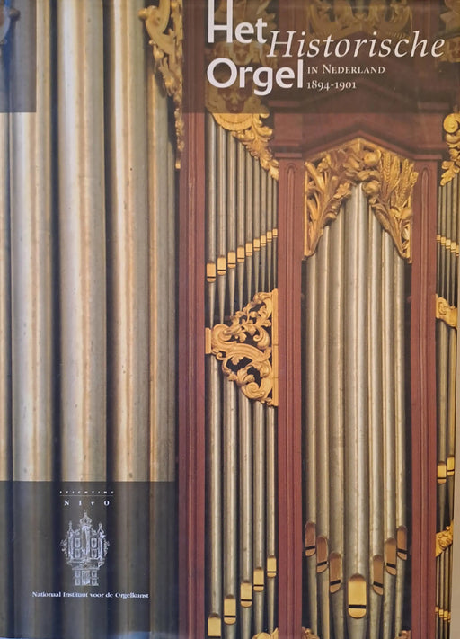 Het Historische Orgel in Nederland 1894 - 1901 - Oskola Antikvárium