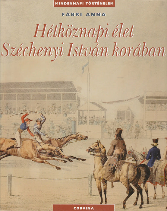 Hétköznapi élet Széchenyi István korában - Oskola Antikvárium