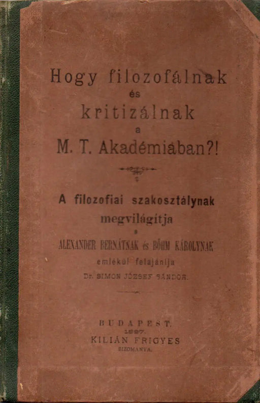 Hogy filozofálnak és kritizálnak a M. T. Akadémiában?! - Oskola Antikvárium