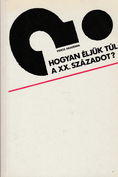 Hogyan éljük túl a XX. századot? - Oskola Antikvárium