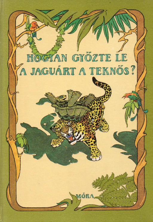 Hogyan győzte le a jaguárt a teknős? - Oskola Antikvárium