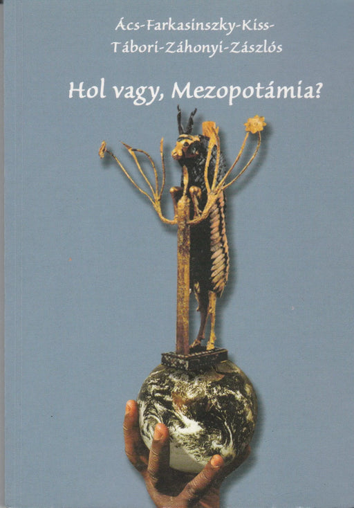 Hol vagy, Mezopotámia? - Oskola Antikvárium