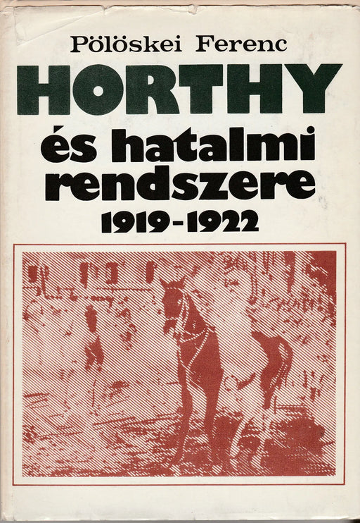 Horthy és hatalmi rendszere - Oskola Antikvárium