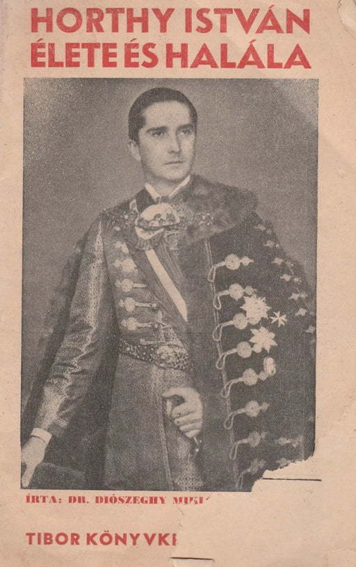 Horthy István élete és halála - Oskola Antikvárium