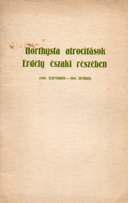 Horthysta atrocitások Erdély északi részében - Oskola Antikvárium