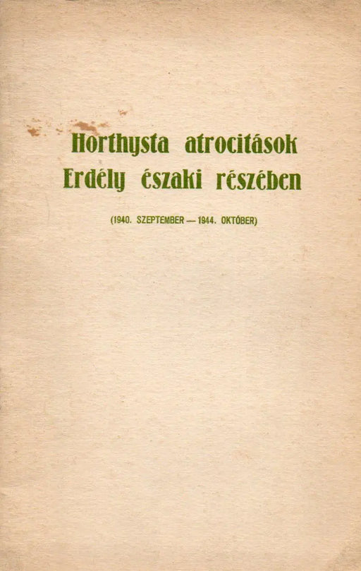 Horthysta atrocitások Erdély északi részében - Oskola Antikvárium