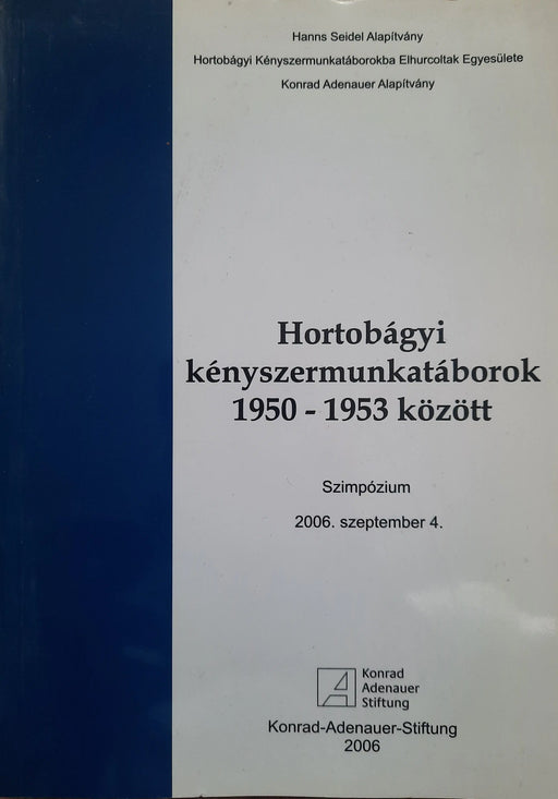 Hortobágyi kényszermunkatáborok 1950 - 1953 között - Oskola Antikvárium