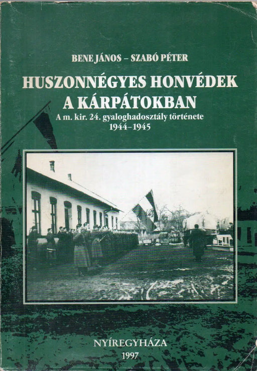 Huszonnégyes honvédek a Kárpátokban - Oskola Antikvárium