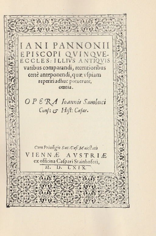 Iani Pannonii episcopi Quinque - Eccles illius antiquis vatibus comparandi, recentioribus certé anteponendi, quae uspiam reperiri adhuc potuerunt, omnia: Opera Ioannis Sambuci - Oskola Antikvárium