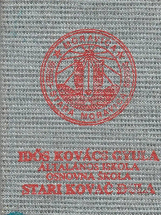 Idős Kovács Gyula Általános Iskola - Osnovna Škola Stari Kovač Ðula - Ómoravica - Oskola Antikvárium