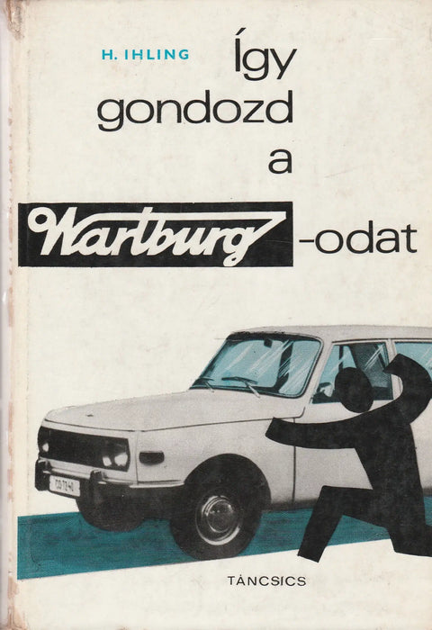 Így gondozd a Wartburgodat - Oskola Antikvárium