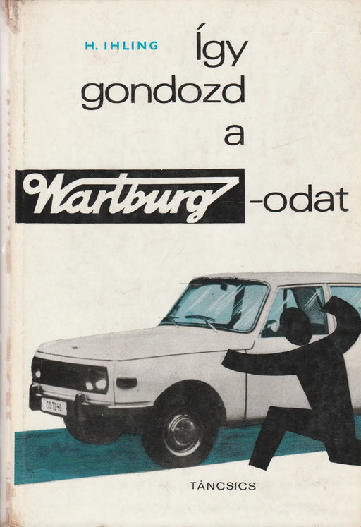 Így gondozd a Wartburgodat - Oskola Antikvárium
