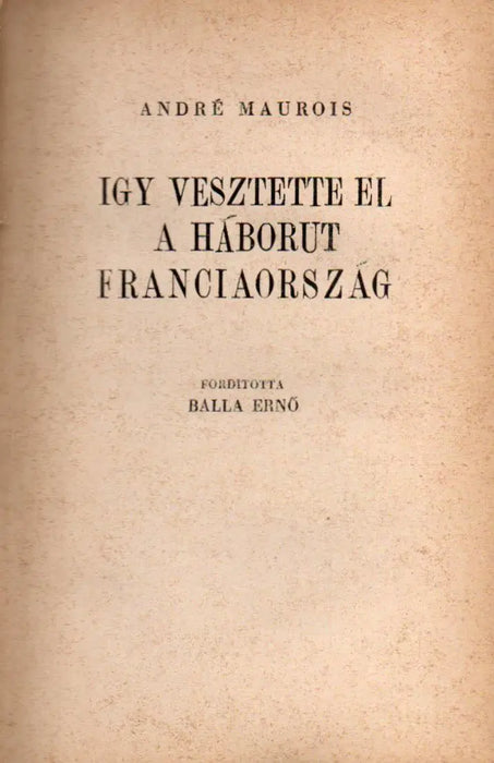 Így vesztette el a háborút Franciaország - Oskola Antikvárium