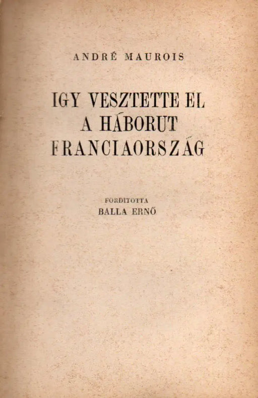 Így vesztette el a háborút Franciaország - Oskola Antikvárium