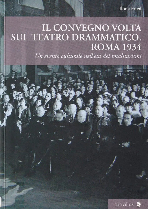 Il Convegno Volta sul teatro drammatico. Roma 1934 - Oskola Antikvárium