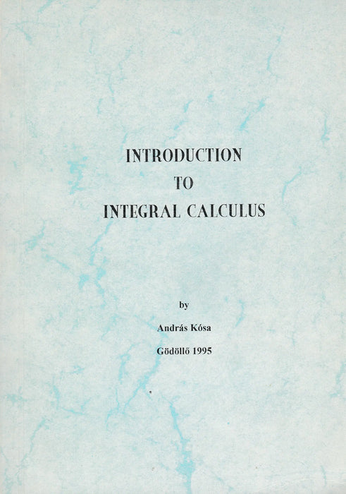 Introduction to Integral Calculus - Oskola Antikvárium