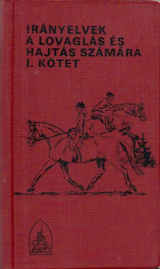 Irányelvek a lovaglás és hajtás számára I. kötet - Oskola Antikvárium
